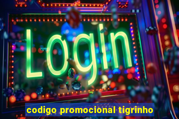 codigo promocional tigrinho